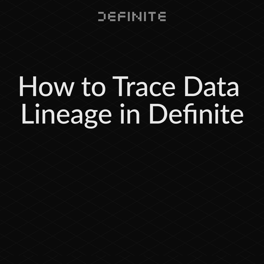 Data Lineage in Definite: Trace Where Your Dashboard Data Comes From (2025) | Definite